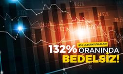 Yüzde 132 Oranında Bedelsiz Verecek