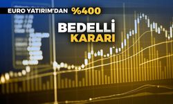 Euro Yatırım’dan Yüzde 400 Bedelli