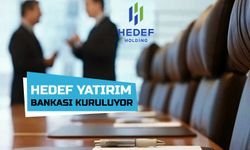 Hedef Yatırım Bankası Kuruluyor