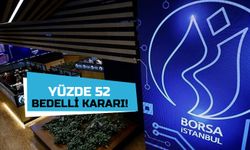 Yüzde 52 Bedelli Kararı Açıkladı