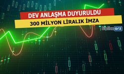 300 Milyon Liralık Anlaşma Duyuruldu