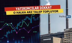 Dikkat !! O Halka Arz Talep Toplamaya Başladı