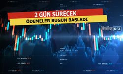 2 Gün Sürecek Ödemeler Bugün Başladı