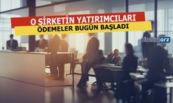 O Şirket Yatırımcıları Dikkat... Bugün Ödeme Yapılacak