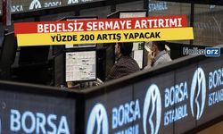 Yüzde 200 Bedelsiz Sermaye Artırımı Yapacağını Bildirdi