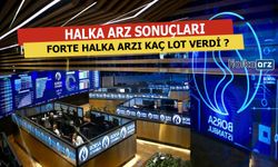 Forte Halka Arz Sonuçları Açıklandı