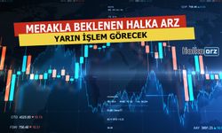 Merakla Beklenen Halka Arz Yarın İşlemde