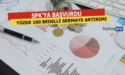 Yüzde 100 Bedelli Sermaye Artırımı İçin SPK’ya Başvurdu