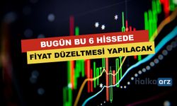 Bugün Bu 6 Hissede Fiyat Düzeltmesi Yapılacak