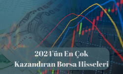 2024 Yılında Yatırımcısına En Çok Kazandıran Borsa Hisseleri
