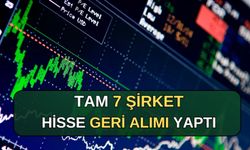 Tam 7 Şirket Hisse Geri Alımı Yaptı