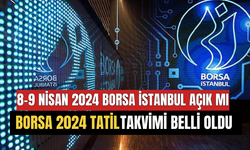 Borsa İstanbul 2024 Takvimi! Piyasalar O Tarihte Kapalı Olacak