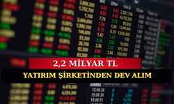 2,2 Milyar TL'lik Dev Alım Yapıldı! Yatırım Şirketinin En Çok Aldığı Hisseler