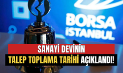 Sanayi Devinin Talep Toplama Tarihi Açıklandı