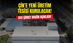 Dev Şirket Çin'e Yeni Üretim Tesisi Kuracak