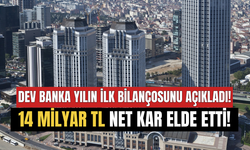 Dev Banka Yılın İlk Bilançosunu Açıkladı! Şirket 14 Milyar TL Net Kar Elde Etti