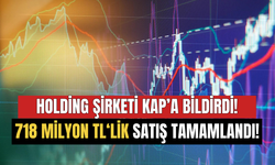 Holding Şirketi KAP'a bildirdi! 718 Milyon TL'lik Satış Tamamlandı