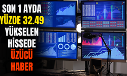 Son 1 Ayda Yüzde 32.49 Yükselen Hissede ''Üzücü Haber'' Yatırımcılara Duyuruldu!