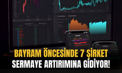 Bayram Öncesinde 7 Şirket Bedelsiz Sermaye Artırımına Gidiyor!