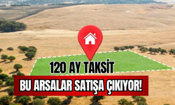 120 Ay Taksit İle O Arsalar Satışa Çıkıyor!