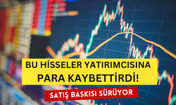 Satış Baskısı Devam Ederken Bu Hisselerde Kırmızı Yanıyor! Yatırımcılar Kayıpta