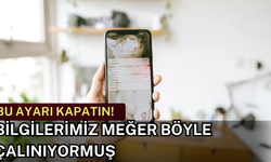 Telefon Bilgileri Böyle Çalınıyormuş! Hemen Bu Ayarı Kapatın