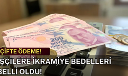 İşçilere Çifte Ödeme Müjdesi! İkramiye Bedeli Açıklandı