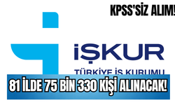 KPSS'siz 81 ilde 75 bin 330 kişi alınacak!