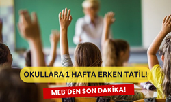 MEB'den Son Dakika Açıklaması: Okullara Tatil 1 Hafta Erken Geldi!