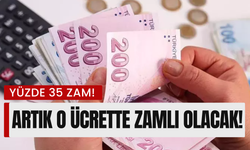 Artık O Ücret De Zamlı Olacak! Yüzde 35 Zam Kapıda