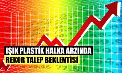 Işık Plastik Halka Arzında Rekor Talep Beklentisi