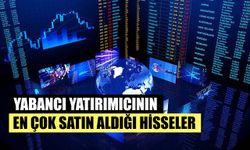 Yabancıların En Çok Tercih Ettiği Hisseler