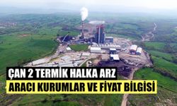 Çan 2 Termik Halka Arz Aracı Kurumlar ve Fiyat Bilgisi