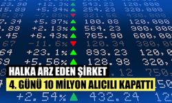 Halka Arz Eden Şirket 4. Günü 10 Milyon Alıcıyla Kapattı