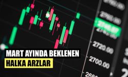 Mart Ayında Beklenen Halka Arzlar