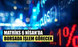 Matriks 6 Nisan’da Borsada İşlem Görmeye Başlıyor