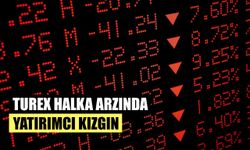 Turex Halka Arzında Yatırımcı Kızgın