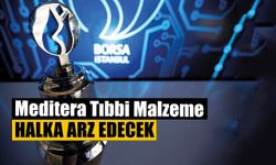 Meditera Tıbbi Malzeme Halka Arz Edecek