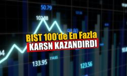 BIST 100’de En Fazla KARSN Kazandırdı