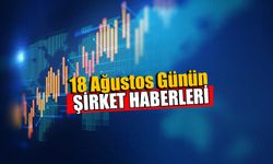 Günün Önemli Şirket Haberleri