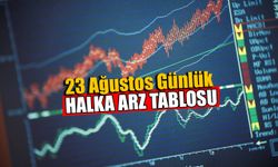 23 Ağustos Halka Arz Günlük Tablo