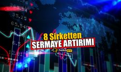 8 Şirketten Sermaye Artırımı