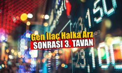 Gen İlaç Halka Arz Sonrası Üçüncü Tavan Serisini Yaptı