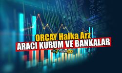 ORÇAY Halka Arz Hangi Bankalardan İşlem Yapılacak