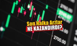 Son İki Ayda Yapılan Halka Arzlar Ne Kadar Kazandırdı