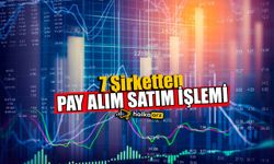 7 Şirketin Pay Alım Satım İşlemleri Tamamlandı