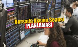 Borsada Akşam Seansı Planı