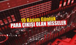 19 Kasım Günlük Para Çıkışı Olan Hisseler