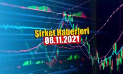 Günün Şirket Haberleri 08.11.2021