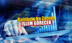 Rainbow Borsada Ne Zaman İşlem Görecek